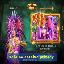 sabrina saraiva privacy